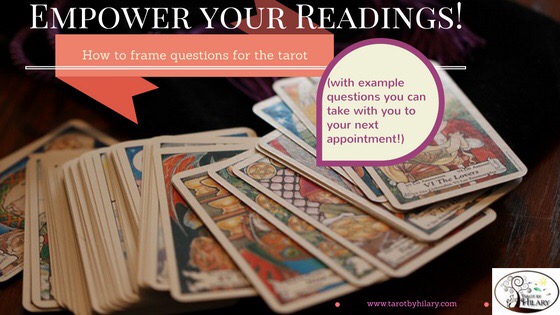 Empower Your Readings! How to frame questions for the tarot (with example  questions you can take with you to your next appointment!) - Tarot by Hilary